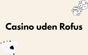 Casinonyheder Nye Gratis Uden ROFUS - Spil uden Bekymringer